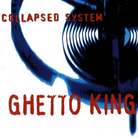 Collapsed System - Ghetto King (EP)