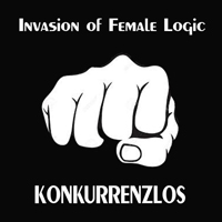 Invasion Of Female Logic - Konkurrenzlos