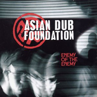 Asian Dub Foundation - Enemy Of The Enemy (Deluxe Edition) (CD 1)