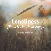 Warden, Annie - Loneliness (Piano Melancholic Songs)
