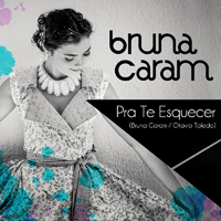 Caram, Bruna - Pra Te Esquecer (Single)