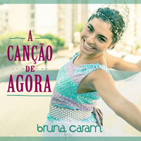 Caram, Bruna - A Cancao de Agora (Single)
