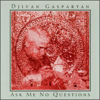 Djivan Gasparyan - Ask Me No Questions