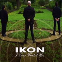 Ikon (AUS) - I Never Wanted You (Single)