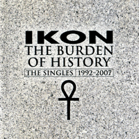 Ikon (AUS) - The Burden Of History (The Singles 1992-2007) (Cd 1)