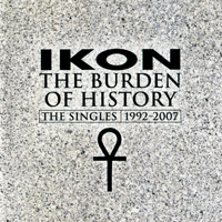 Ikon (AUS) - The Burden Of History (The Singles 1992-2007) (Cd 2)