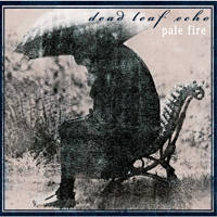 Dead Leaf Echo - Pale Fire