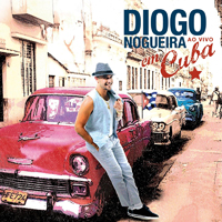 Nogueira, Diogo - Ao Vivo Em Cuba