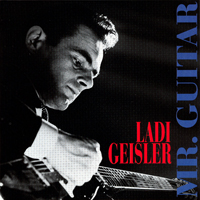 Ladi Geisler - Mr. Guitar