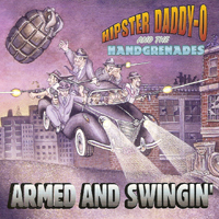 Hipster Daddy-O & the Handgrenades - Armed And Swingin'