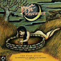 Drive-By Truckers - The Fine Print: A Collection Of Oddities & Rarities 2003-2008