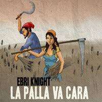 Ebri Knight - La Palla Va Cara