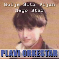 Plavi Orkestar - Bolje Biti Pijan Nego Star (Single)