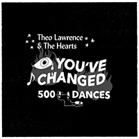 Theo Lawrence & The Hearts - You've Changed / 500 Dances (Single)