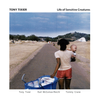 Tixier, Tony - Life Of Sensitive Creatures