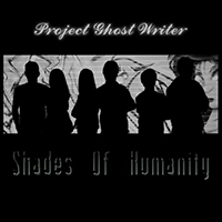 Project Ghost Writer - Shades Of Humanity