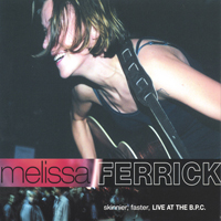 Ferrick, Melissa - Skinnier Faster: Live At The B.P.C.