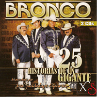 Bronco (MEX) - 25 Historias De Un Gigante (CD 1)
