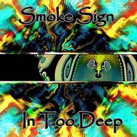 Smoke Sign (GTM) - In Too Deep (EP)