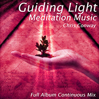 Conway, Chris - Guiding Light Meditation Music: Full Album Continuous Mix