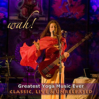 Wah! - Wah Greatest Yoga Music Ever - Classic, Live and Unreleased (CD 1)