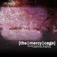 Mercy Cage - Corrosion Suite: B-Sides & Rarities 1999-2003