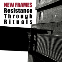 New Frames - Resistance Through Rituals