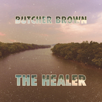 Butcher Brown - The Healer