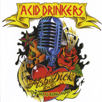 Acid Drinkers - Fishdick Zwei - The Dick Is Rising Again