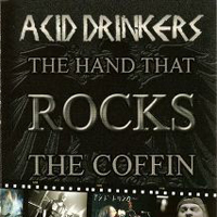 Acid Drinkers - The Hand That Rocks The Coffin
