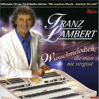 Lambert, Franz - Wunschmelodien, die man nie vergisst