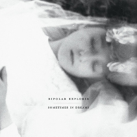 Bipolar Explorer - Sometimes in Dreams (CD 1)