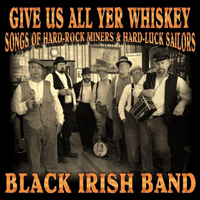 Black Irish Band - Give Us All Yer Whiskey