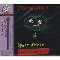 Trumans Water - Spasm Smash XXXOXOX Ox and Ass (Japan Edition, 1995)