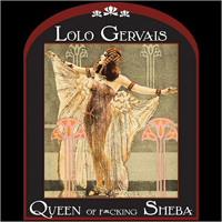 Lolo Gervais - Queen Of F*cking Sheba