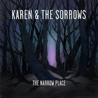Karen & The Sorrows - The Narrow Place