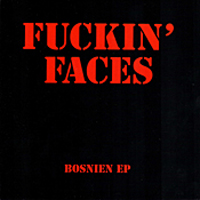 Fuckin Faces - Bosnien