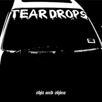 Shit and Shine - Teardrops