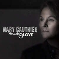 Gauthier, Mary - Trouble & Love