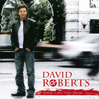 Roberts, David - Better Late Than Never
