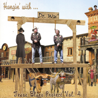 Dr. Wu' And Friends - Texas Blues Project, Vol. 4: Hangin' with Dr. Wu'