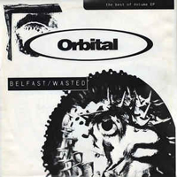 Orbital - Belfast Wasted: The Best Of Volume (EP)