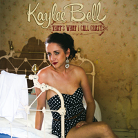 Bell, Kaylee - Thats What I Call Crazy (Single)