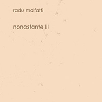 Malfatti, Radu - Nonostante III (Issue 2007)