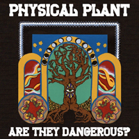 Physical Plant - Are They Dangerous?