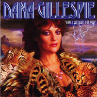 Gillespie, Dana - Have I Got Blues For You!