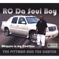RC Da Soul Boy - The Pittman & The Carter. Whippin In My Caddillac