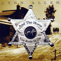 Lynn Allen - And The Horse You Rode In On