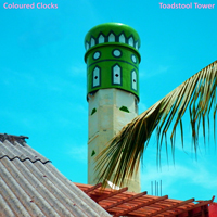 Coloured Clocks - Toadstool Tower (EP)