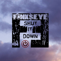 Finkseye - Shut It Down